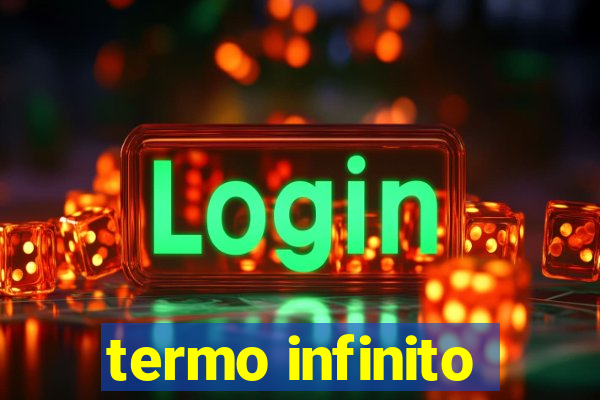 termo infinito